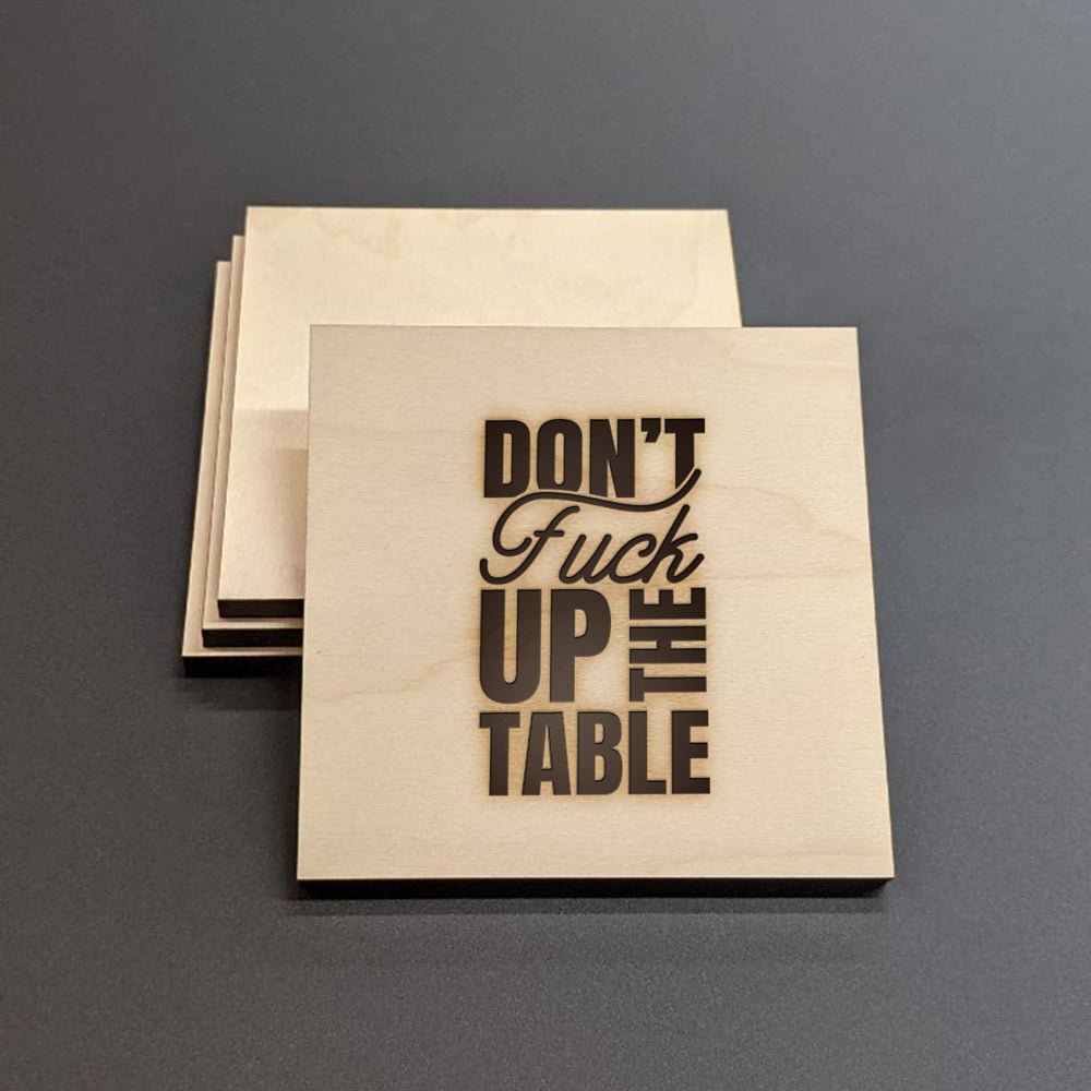 Don't Fuck Up The Table Wood Coasters