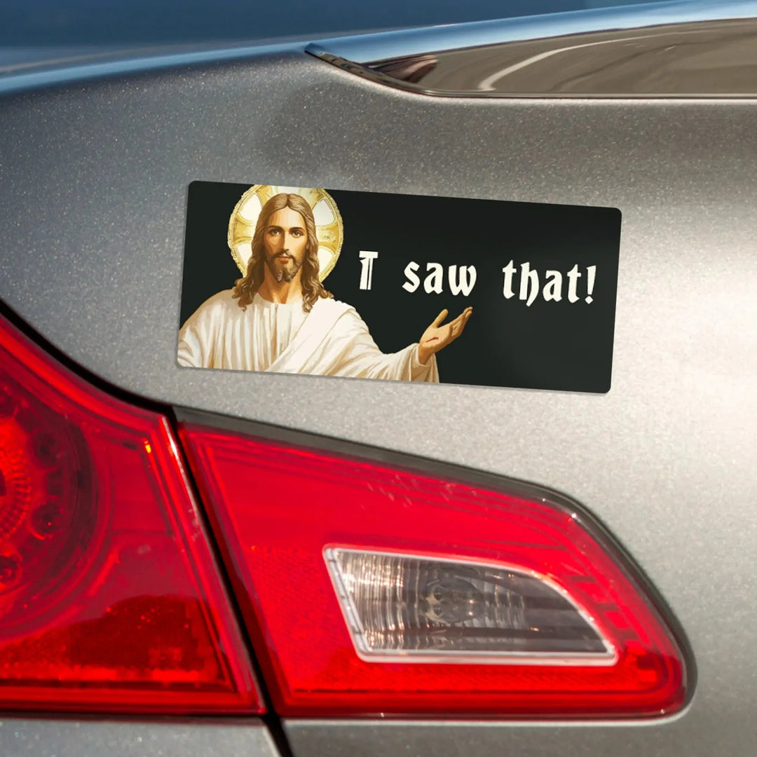 Jesus I Saw That Magnet Bumper Sticker - iCustomLabel