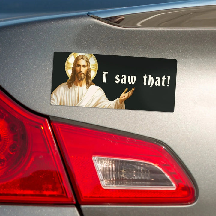 Jesus I Saw That Magnet Bumper Sticker - iCustomLabel