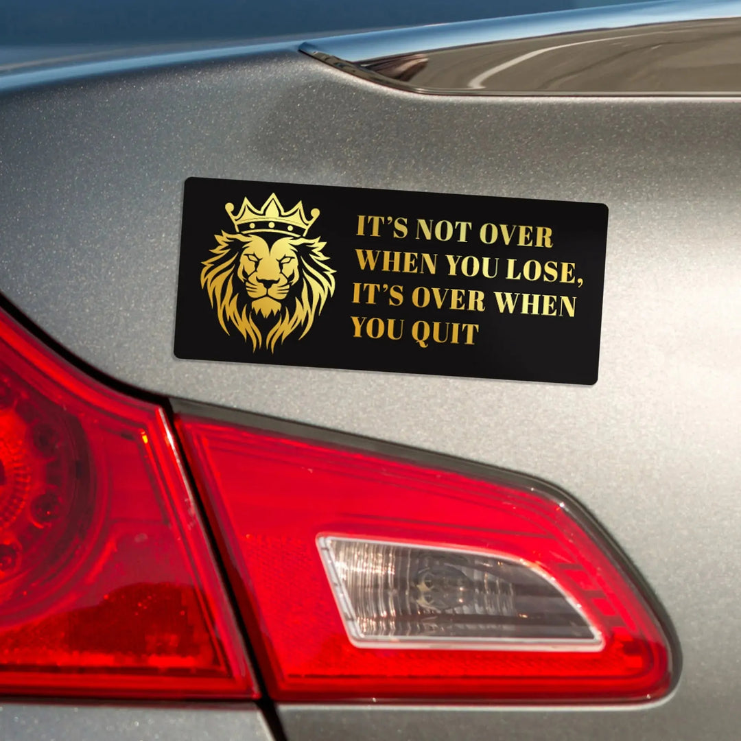 Not Over When Your Lose Magnet Bumper Sticker - iCustomLabel