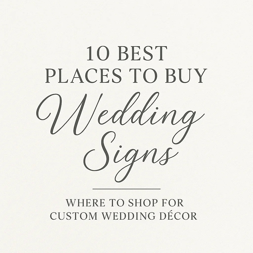 Text graphic listing 10 best places to buy custom wedding signs and wedding décor.