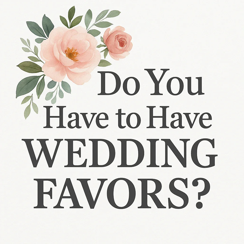 Do you have to have wedding favors text with pink floral graphic on white background