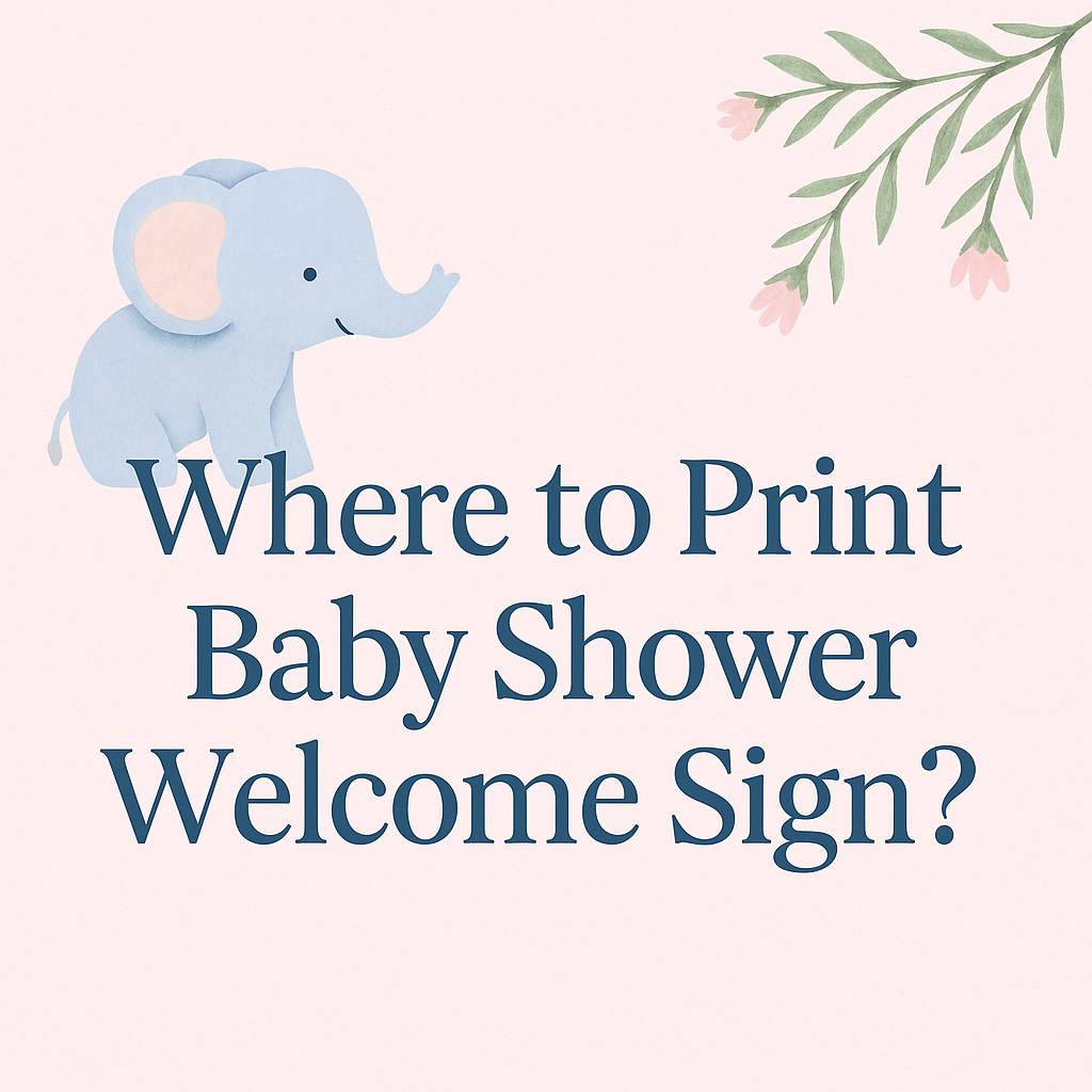Where to Print Baby Shower Welcome Signs