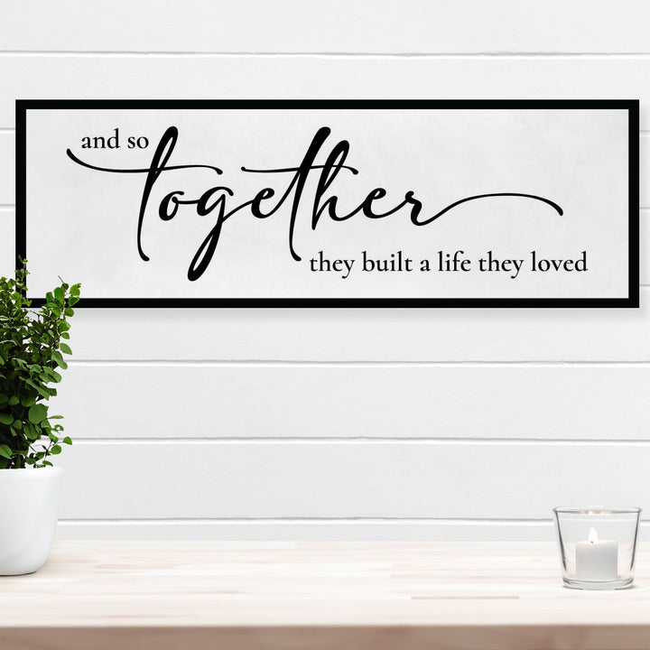 Together They Built A Life Home Decor Sign