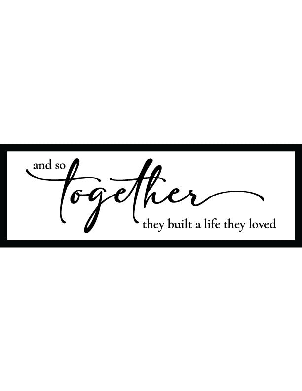 Together They Built A Life Home Decor Sign