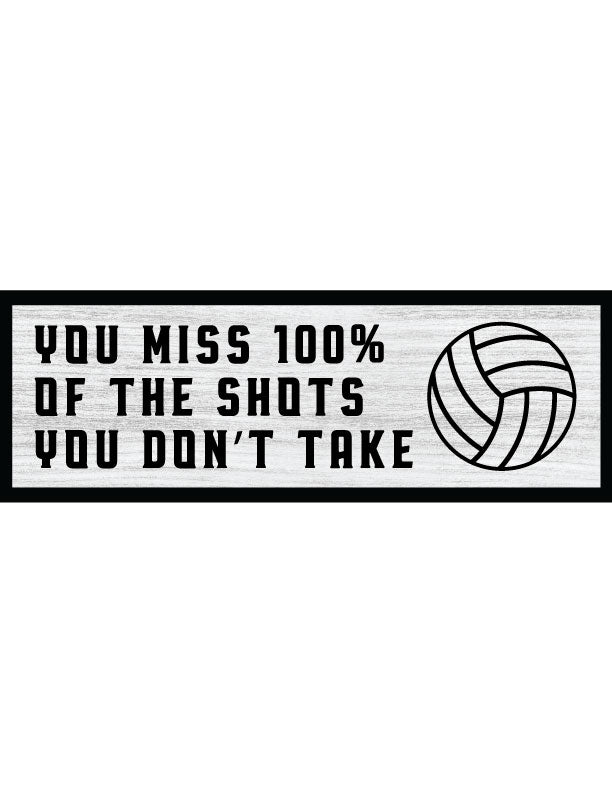 Shots You Don't Take Volleyball Home Decor Sign