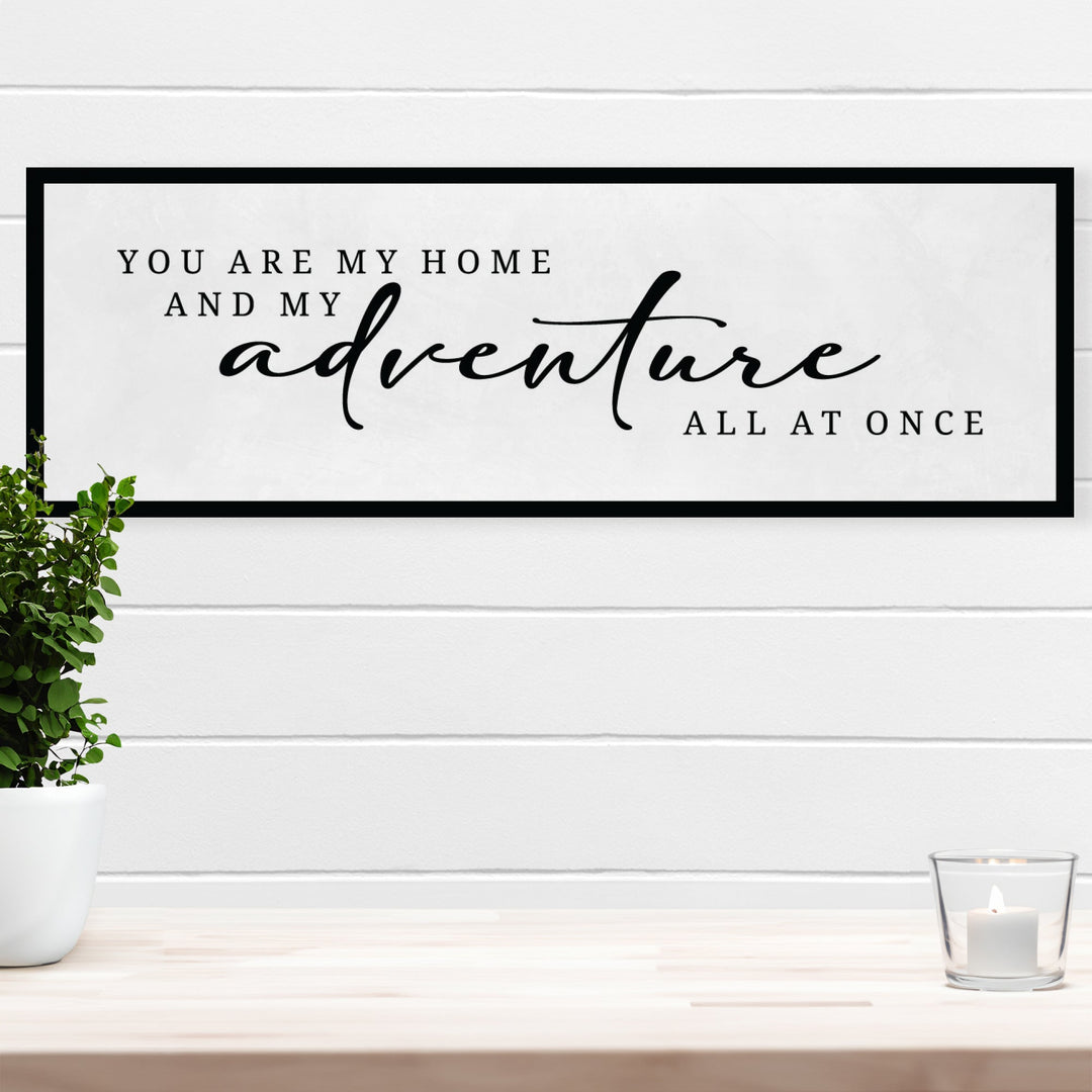 You Are My Adventure Home Decor Sign