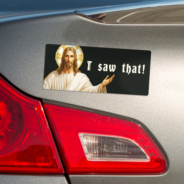 Jesus I Saw That Magnet Bumper Sticker