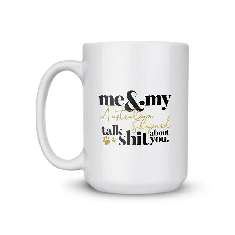 Australian Shepherd Talk Shit Coffee Mug