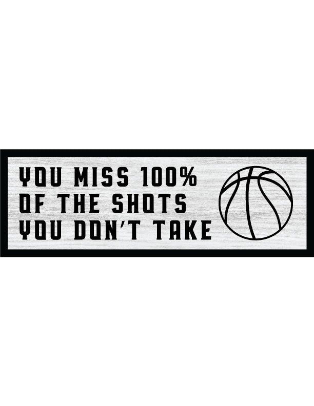 Shots You Don't Take Basketball Home Decor Sign