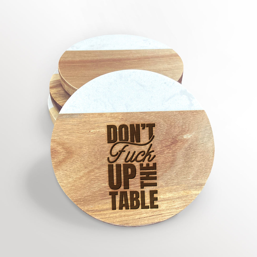 Don't Fuck Up The Table Acacia Wood and Marble Coasters