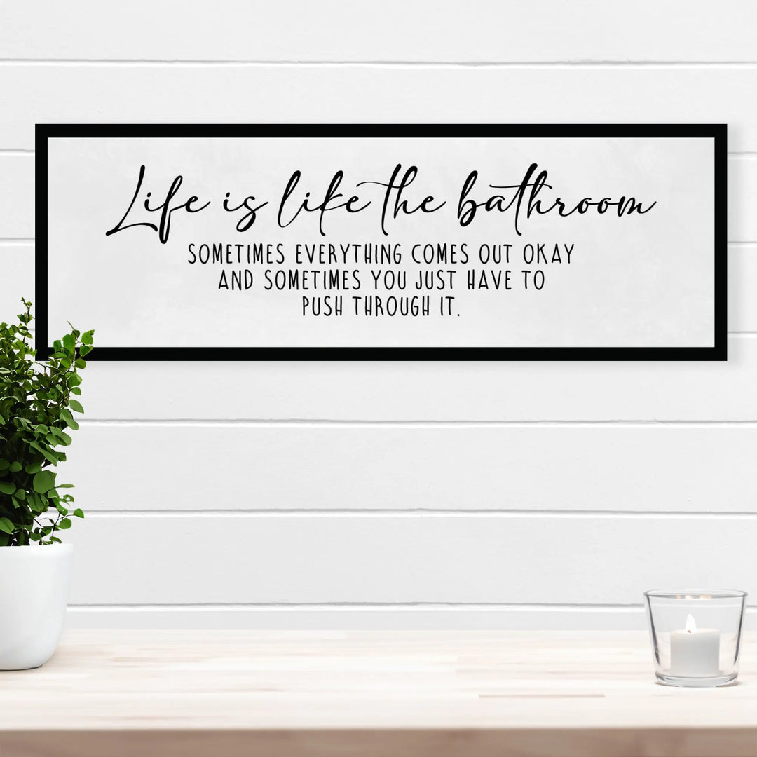 Life Is Like The Bathroom Wall Decor - Quote Signs