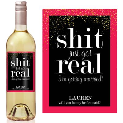Shit Just Got Real Bridesmaid Wine Label