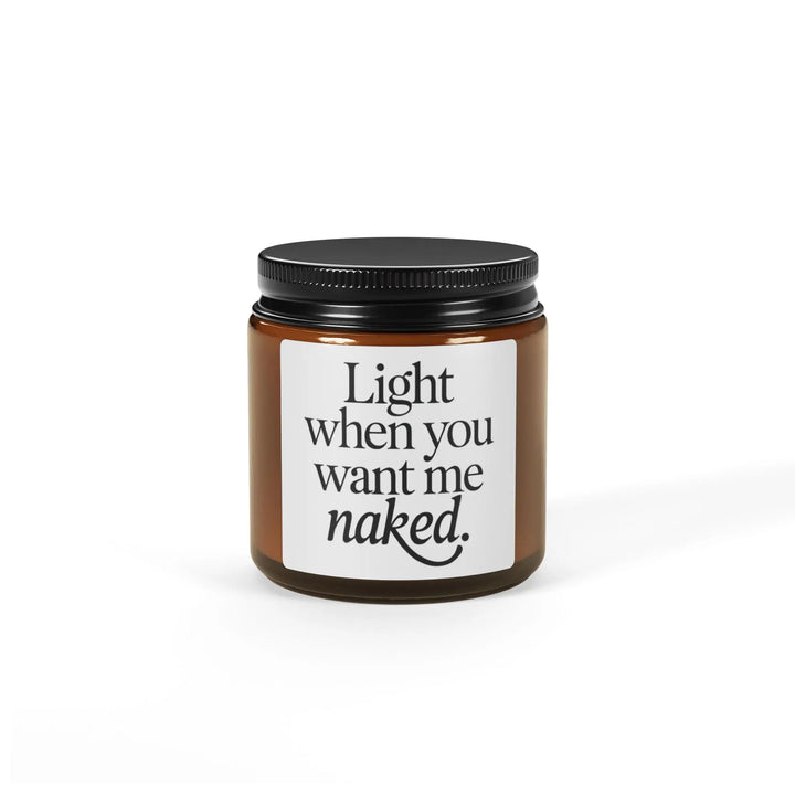 Soy Candle, Light When You Want Me Naked, Home Fragrance, Gift Idea, Relaxation Candle, Hand Poured Candle - iCustomLabel