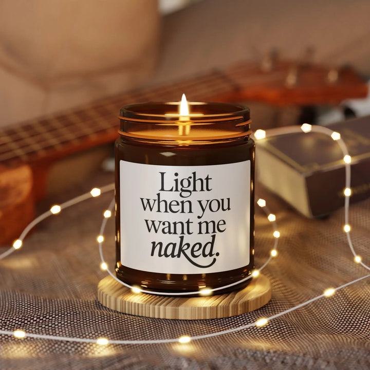 Soy Candle, Light When You Want Me Naked, Home Fragrance, Gift Idea, Relaxation Candle, Hand Poured Candle - iCustomLabel