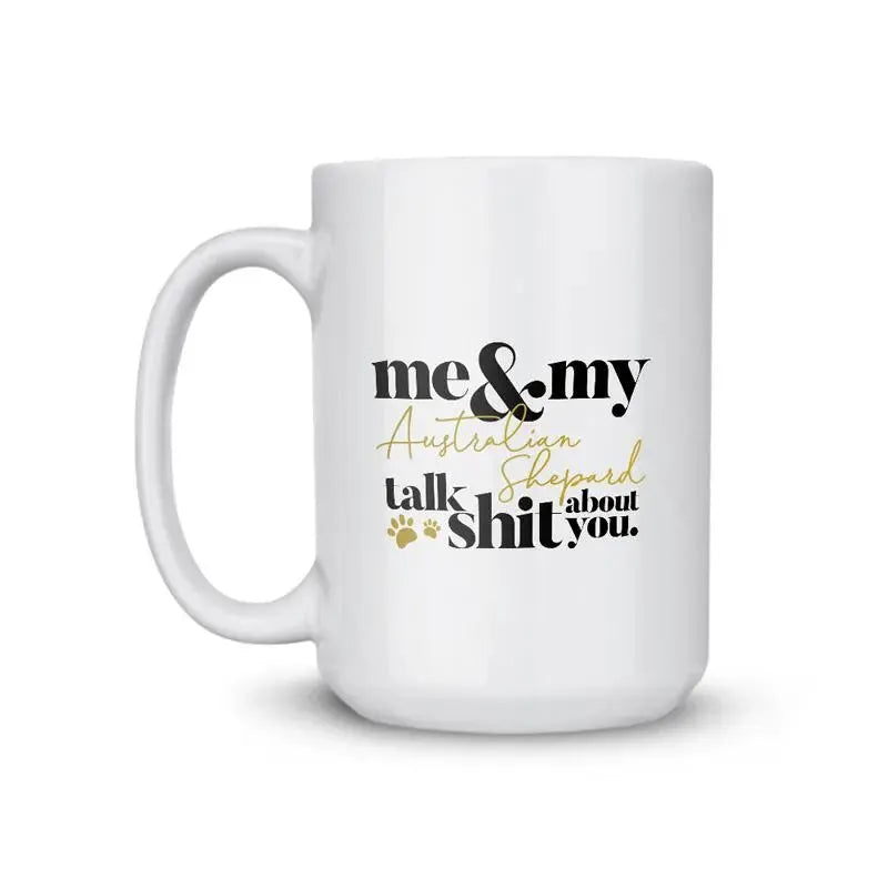 Australian Shepherd Talk Shit Coffee Mug - iCustomLabel