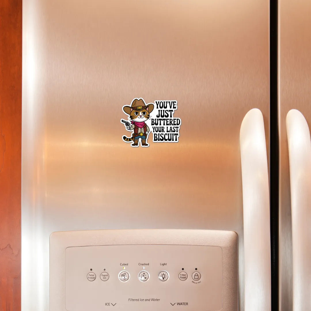 Buttered Your Last Biscuit Fridge Magnet - iCustomLabel