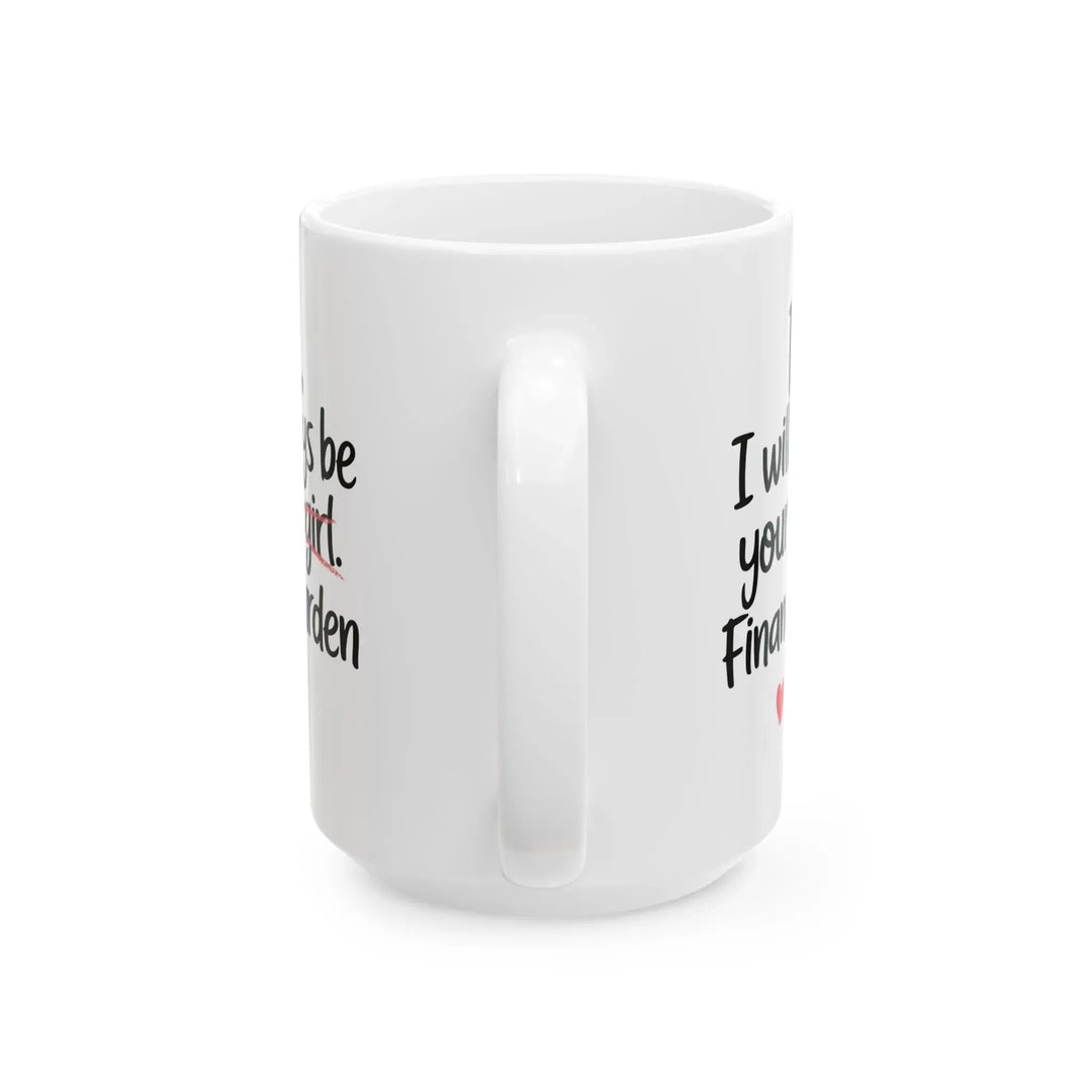 Dad I Will Always Be Your Financial Burden Mug - iCustomLabel