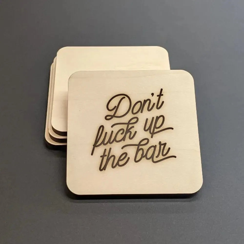 Don't Fuck Up The Bar Wood Coasters - iCustomLabel