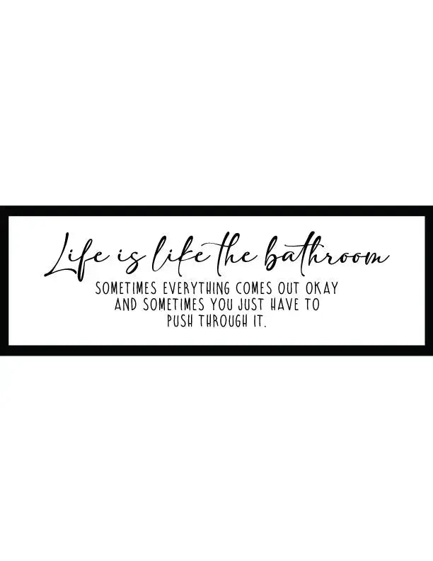 Life Is Like The Bathroom Wall Decor - iCustomLabel