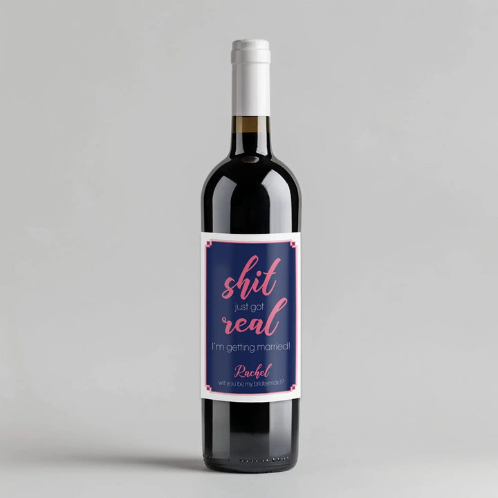 Pink Shit Got Real Bridesmaid Wine Label - iCustomLabel