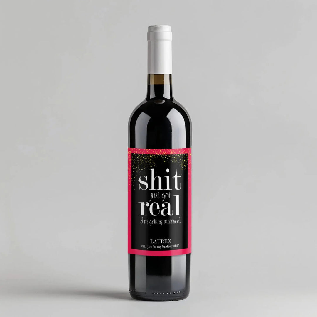 Shit Just Got Real Bridesmaid Wine Label - iCustomLabel