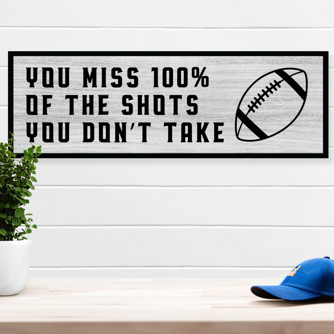 Shots You Don't Take Football Home Decor Sign - iCustomLabel