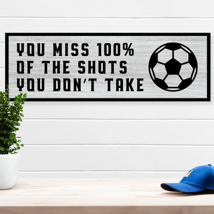 Shots You Don't Take Soccer Home Decor Sign - iCustomLabel