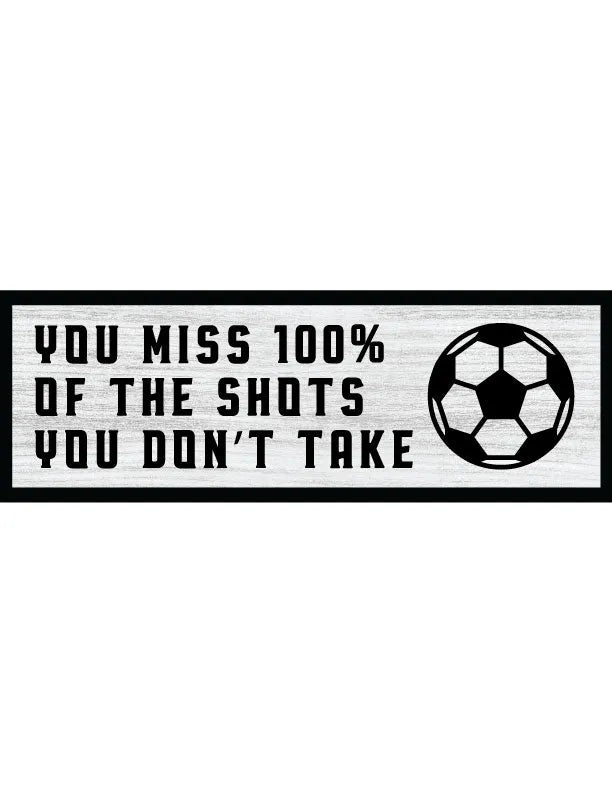Shots You Don't Take Soccer Home Decor Sign - iCustomLabel