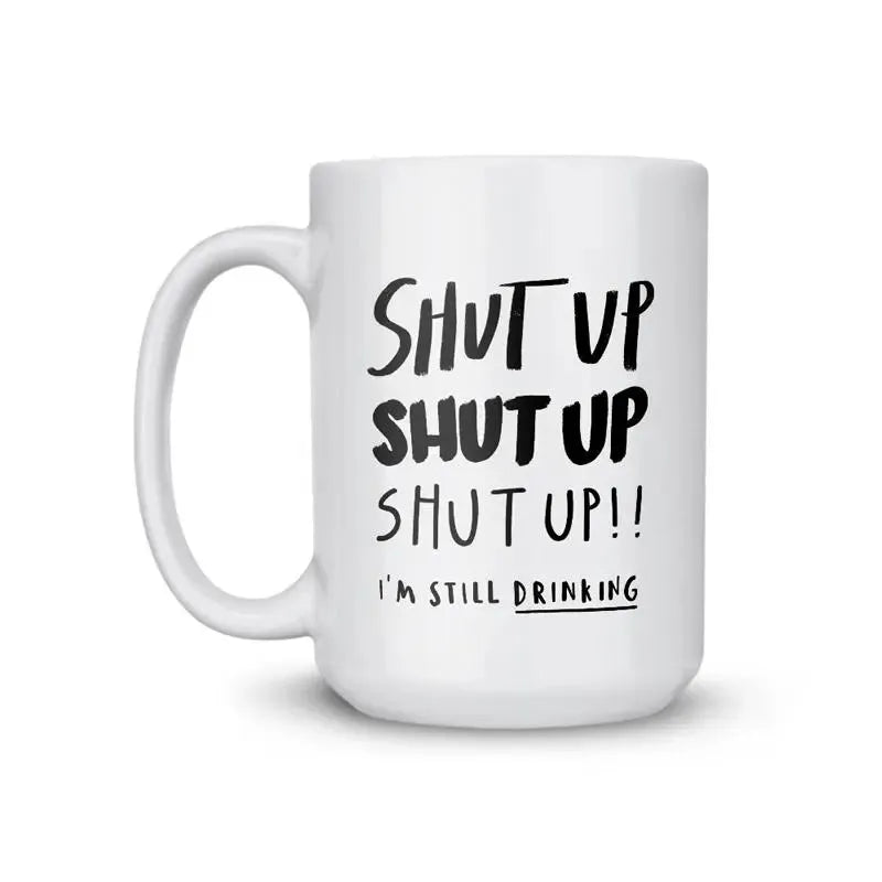 Shut Up Coffee Mug - iCustomLabel