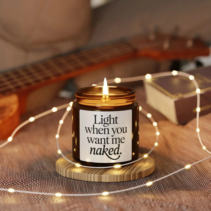 Soy Candle, Light When You Want Me Naked, Home Fragrance, Gift Idea, Relaxation Candle, Hand Poured Candle - iCustomLabel