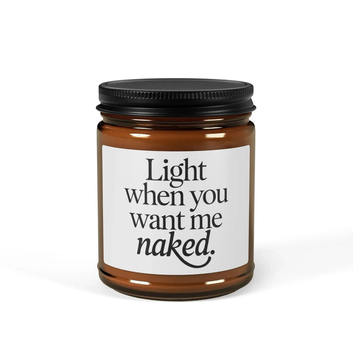 Soy Candle, Light When You Want Me Naked, Home Fragrance, Gift Idea, Relaxation Candle, Hand Poured Candle - iCustomLabel