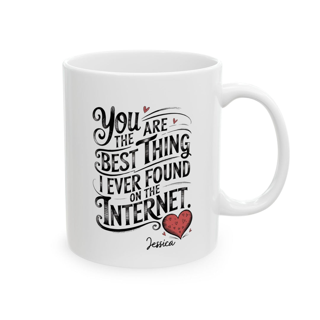 You Are The Best Thing I Ever Found On The Internet Mug, Boyfriend Valentines Day Gift for Him, Funny Gift for Him, Husband Anniversary Gift - iCustomLabel