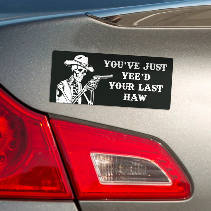 Your Last Haw Magnet Bumper Sticker - iCustomLabel